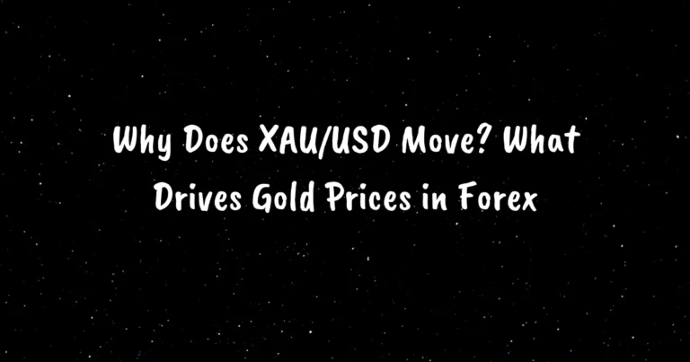Why Does XAU/USD Move? What Drives Gold Prices in Forex