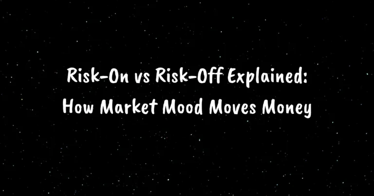 Risk-On vs Risk-Off Explained: How Market Mood Moves Money