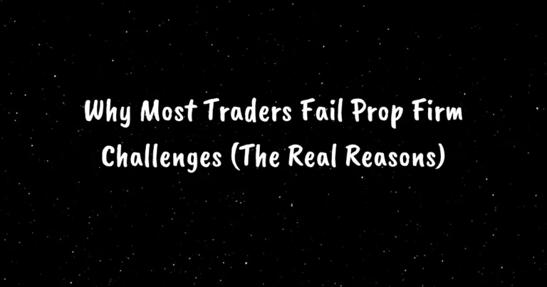 Why Most Traders Fail Prop Firm Challenges (The Real Reasons)