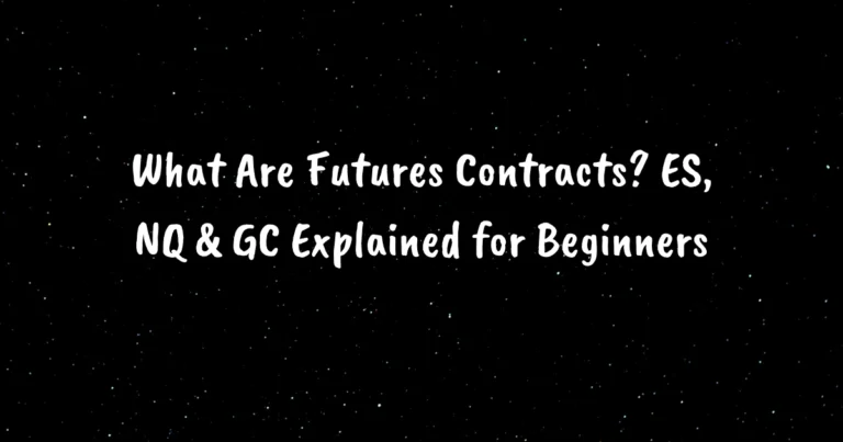 What Are Futures Contracts? ES, NQ & GC Explained for Beginners