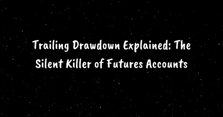 Trailing Drawdown Explained: The Silent Killer of Futures Accounts