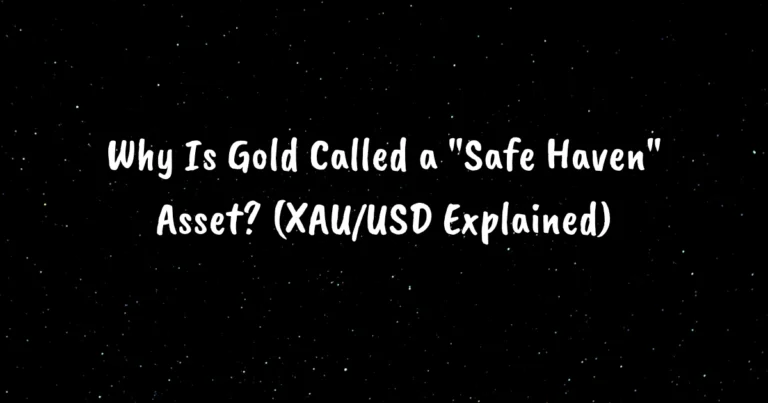 Why Is Gold Called a "Safe Haven" Asset? (XAU/USD Explained)