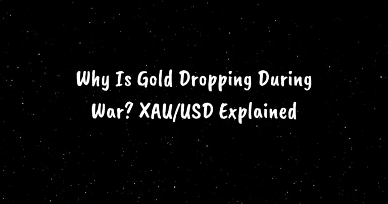 Why Is Gold Dropping During War? XAU/USD Explained