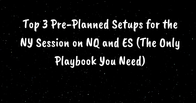 Top 3 Pre-Planned Setups for the NY Session on NQ and ES (The Only Playbook You Need)