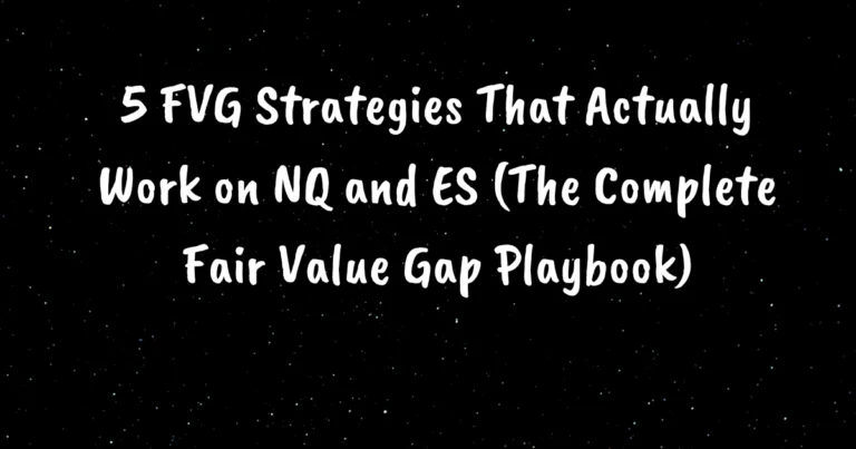 5 FVG Strategies That Actually Work on NQ and ES (The Complete Fair Value Gap Playbook)