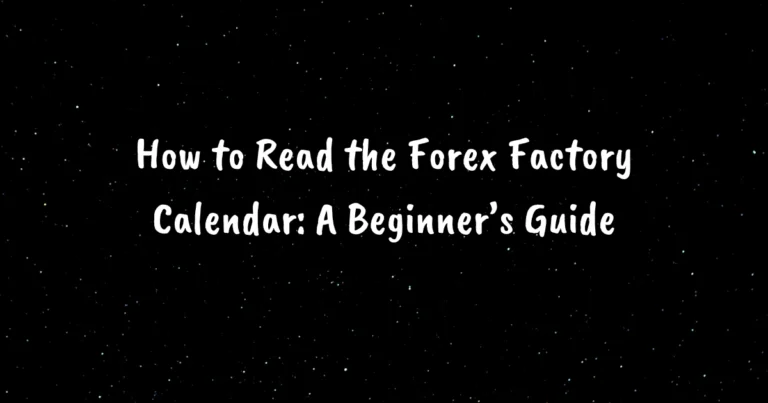 How to Read the Forex Factory Calendar: A Beginner’s Guide