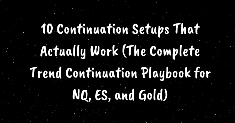 10 Continuation Setups That Actually Work (The Complete Trend Continuation Playbook for NQ, ES, and Gold)