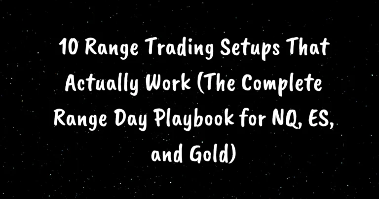 10 Range Trading Setups That Actually Work (The Complete Range Day Playbook for NQ, ES, and Gold)