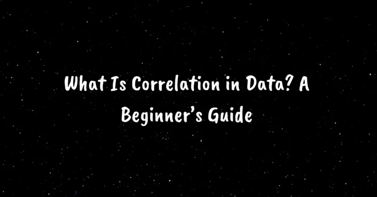 What Is Correlation in Data? A Beginner’s Guide