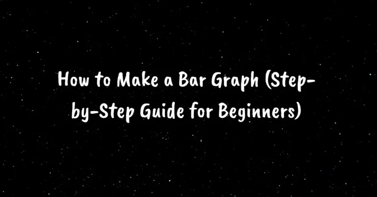 How to Make a Bar Graph (Step-by-Step Guide for Beginners)