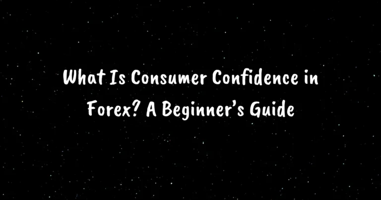 What Is Consumer Confidence in Forex? A Beginner’s Guide