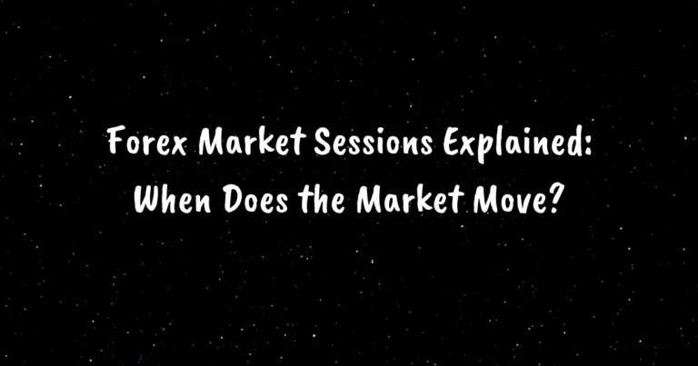 Forex Market Sessions Explained: When Does the Market Move?
