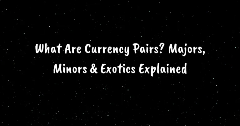 What Are Currency Pairs? Majors, Minors & Exotics Explained