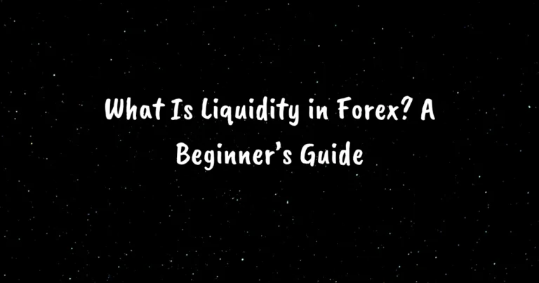 What Is Liquidity in Forex? A Beginner’s Guide