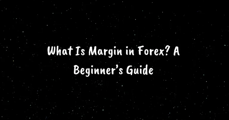 What Is Margin in Forex? A Beginner’s Guide