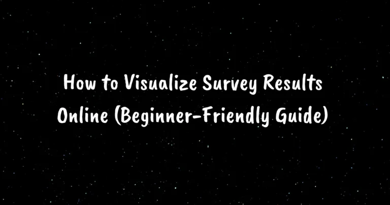 How to Visualize Survey Results Online (Beginner-Friendly Guide)