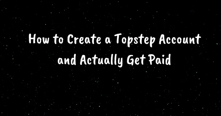 How to Create a Topstep Account and Actually Get Paid